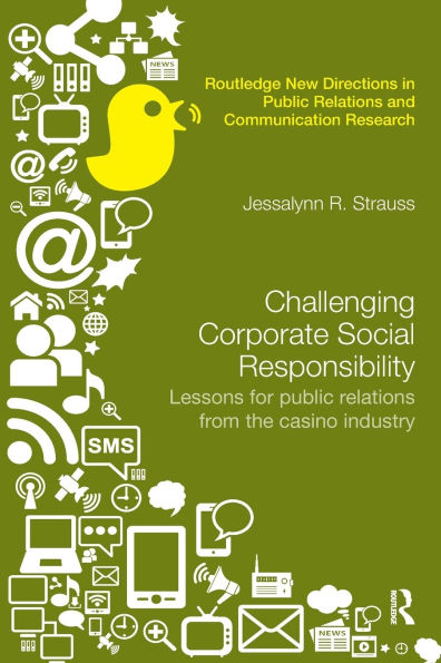 Challenging Corporate Social Responsibility: Lessons for public relations from the casino industry / Edition 1