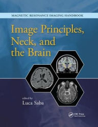 Title: Image Principles, Neck, and the Brain / Edition 1, Author: Luca Saba