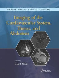 Title: Imaging of the Cardiovascular System, Thorax, and Abdomen / Edition 1, Author: Luca Saba