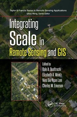 Integrating Scale in Remote Sensing and GIS / Edition 1