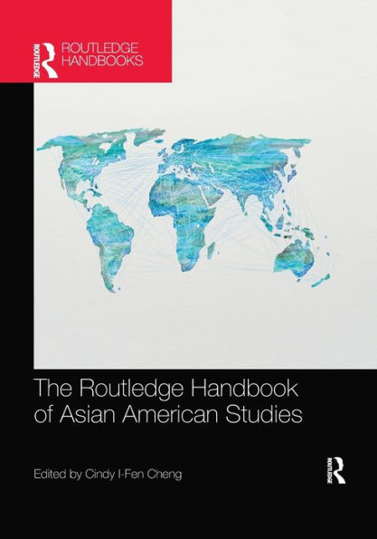 The Routledge Handbook of Asian American Studies / Edition 1