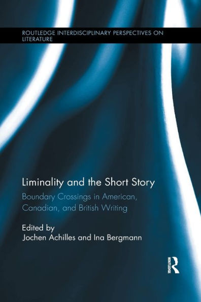 Liminality and the Short Story: Boundary Crossings in American, Canadian, and British Writing / Edition 1