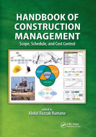 Title: Handbook of Construction Management: Scope, Schedule, and Cost Control / Edition 1, Author: Abdul Razzak Rumane