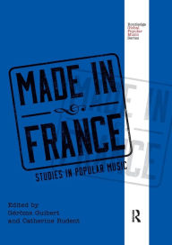 Title: Made in France: Studies in Popular Music / Edition 1, Author: Gérôme Guibert