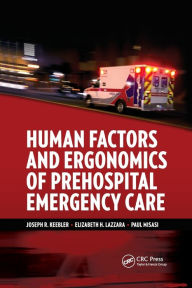 Title: Human Factors and Ergonomics of Prehospital Emergency Care / Edition 1, Author: Joseph R. Keebler