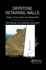 Title: Drystone Retaining Walls: Design, Construction and Assessment / Edition 1, Author: Paul F. McCombie