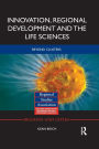 Innovation, Regional Development and the Life Sciences: Beyond clusters