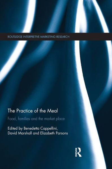 The Practice of the Meal: Food, Families and the Market Place / Edition 1