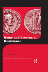 Title: Rome and Provincial Resistance / Edition 1, Author: Gil Gambash