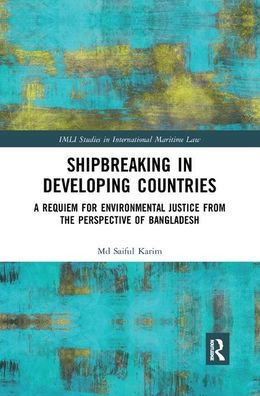 Shipbreaking Developing Countries: A Requiem for Environmental Justice from the Perspective of Bangladesh