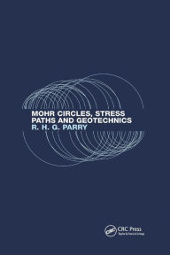 Title: Mohr Circles, Stress Paths and Geotechnics / Edition 2, Author: Richard H.G. Parry