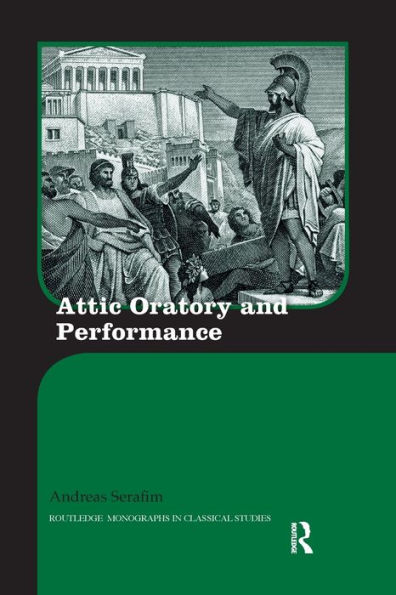 Attic Oratory and Performance / Edition 1