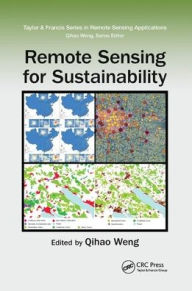 Title: Remote Sensing for Sustainability / Edition 1, Author: Qihao Weng