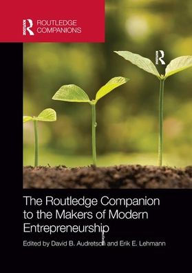The Routledge Companion to the Makers of Modern Entrepreneurship / Edition 1