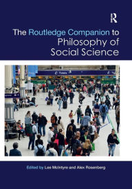 Title: The Routledge Companion to Philosophy of Social Science / Edition 1, Author: Lee McIntyre