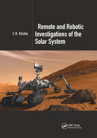 Title: Remote and Robotic Investigations of the Solar System / Edition 1, Author: C.R. Kitchin