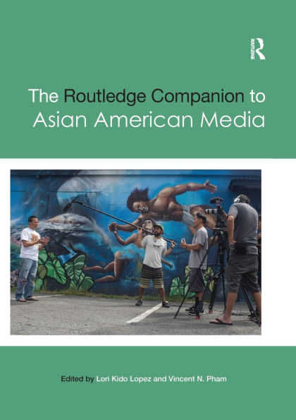 The Routledge Companion to Asian American Media / Edition 1