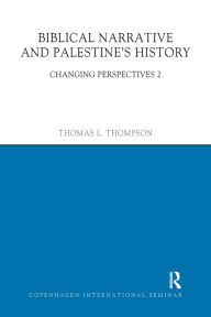 Title: Biblical Narrative and Palestine's History: Changing Perspectives 2, Author: Thomas L. Thompson