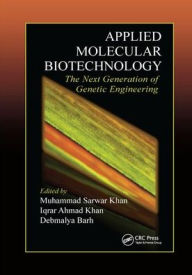 Title: Applied Molecular Biotechnology: The Next Generation of Genetic Engineering / Edition 1, Author: Muhammad Sarwar Khan