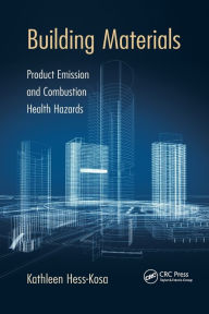 Title: Building Materials: Product Emission and Combustion Health Hazards / Edition 1, Author: Kathleen Hess-Kosa