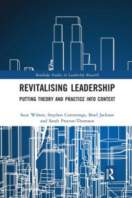 Title: Revitalising Leadership: Putting Theory and Practice into Context / Edition 1, Author: Suze Wilson