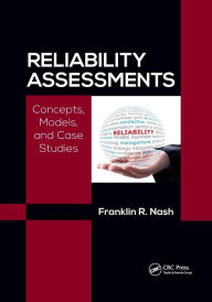 Title: Reliability Assessments: Concepts, Models, and Case Studies / Edition 1, Author: Franklin Richard Nash