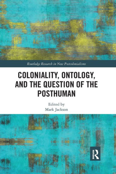 Coloniality, Ontology, and the Question of Posthuman