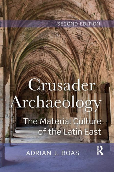 Crusader Archaeology: the Material Culture of Latin East