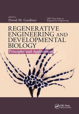 Regenerative Engineering and Developmental Biology: Principles Applications