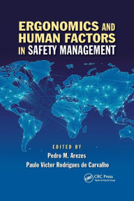 Title: Ergonomics and Human Factors in Safety Management / Edition 1, Author: Pedro Miguel Ferreira Martins Arezes