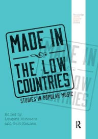 Title: Made in the Low Countries: Studies in Popular Music / Edition 1, Author: Lutgard Mutsaers