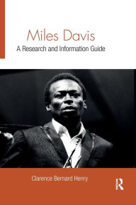 Title: Miles Davis: A Research and Information Guide / Edition 1, Author: Clarence Bernard Henry