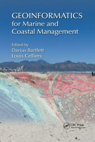 Title: Geoinformatics for Marine and Coastal Management / Edition 1, Author: Darius Bartlett