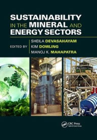 Title: Sustainability in the Mineral and Energy Sectors / Edition 1, Author: Sheila Devasahayam