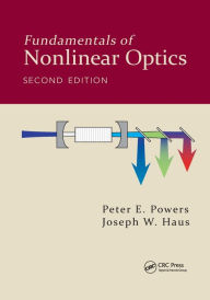 Title: Fundamentals of Nonlinear Optics / Edition 2, Author: Peter E. Powers