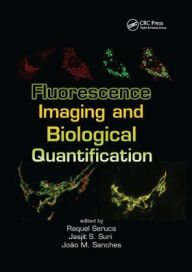 Title: Fluorescence Imaging and Biological Quantification / Edition 1, Author: Raquel Seruca