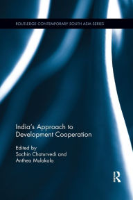 Title: India's Approach to Development Cooperation / Edition 1, Author: Sachin Chaturvedi