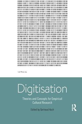 Digitisation: Theories and Concepts for Empirical Cultural Research