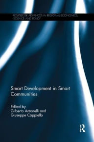 Title: Smart Development in Smart Communities / Edition 1, Author: Gilberto Antonelli