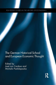 Title: The German Historical School and European Economic Thought / Edition 1, Author: José Luís Cardoso