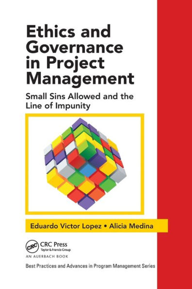 Ethics and Governance in Project Management: Small Sins Allowed and the Line of Impunity / Edition 1