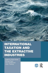 Title: International Taxation and the Extractive Industries / Edition 1, Author: Philip Daniel