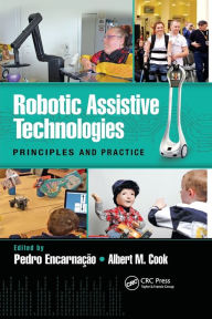 Title: Robotic Assistive Technologies: Principles and Practice / Edition 1, Author: Pedro Encarnação