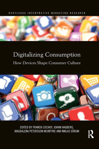Digitalizing Consumption: How devices shape consumer culture