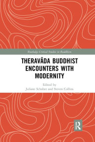Title: Theravada Buddhist Encounters with Modernity, Author: Juliane Schober