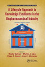 A Lifecycle Approach to Knowledge Excellence in the Biopharmaceutical Industry / Edition 1