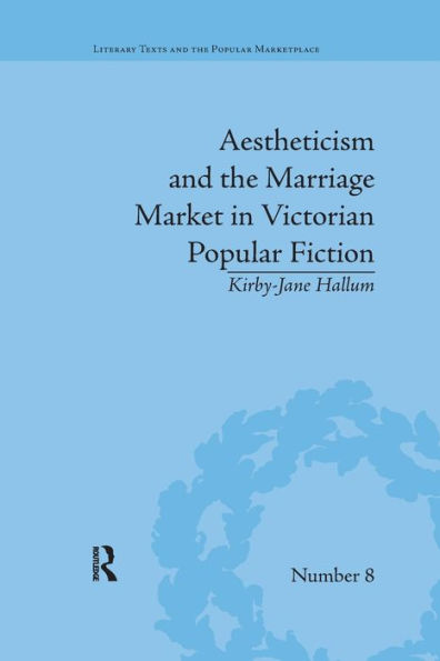 Aestheticism and the Marriage Market in Victorian Popular Fiction: The Art of Female Beauty