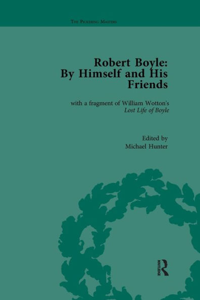Robert Boyle: By Himself and His Friends: With a Fragment of William Wotton's 'Lost Life of Boyle'