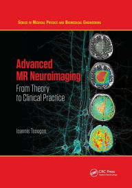 Title: Advanced MR Neuroimaging: From Theory to Clinical Practice / Edition 1, Author: Ioannis Tsougos