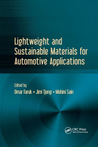 Title: Lightweight and Sustainable Materials for Automotive Applications / Edition 1, Author: Omar Faruk